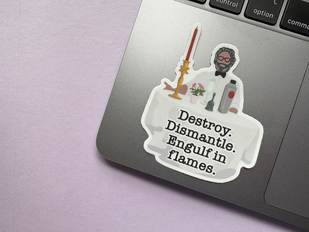 Destroy Dismantle Engulf in flames Sticker (Jason Mantzoukas)