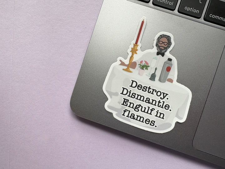 Destroy Dismantle Engulf in flames Sticker (Jason Mantzoukas)